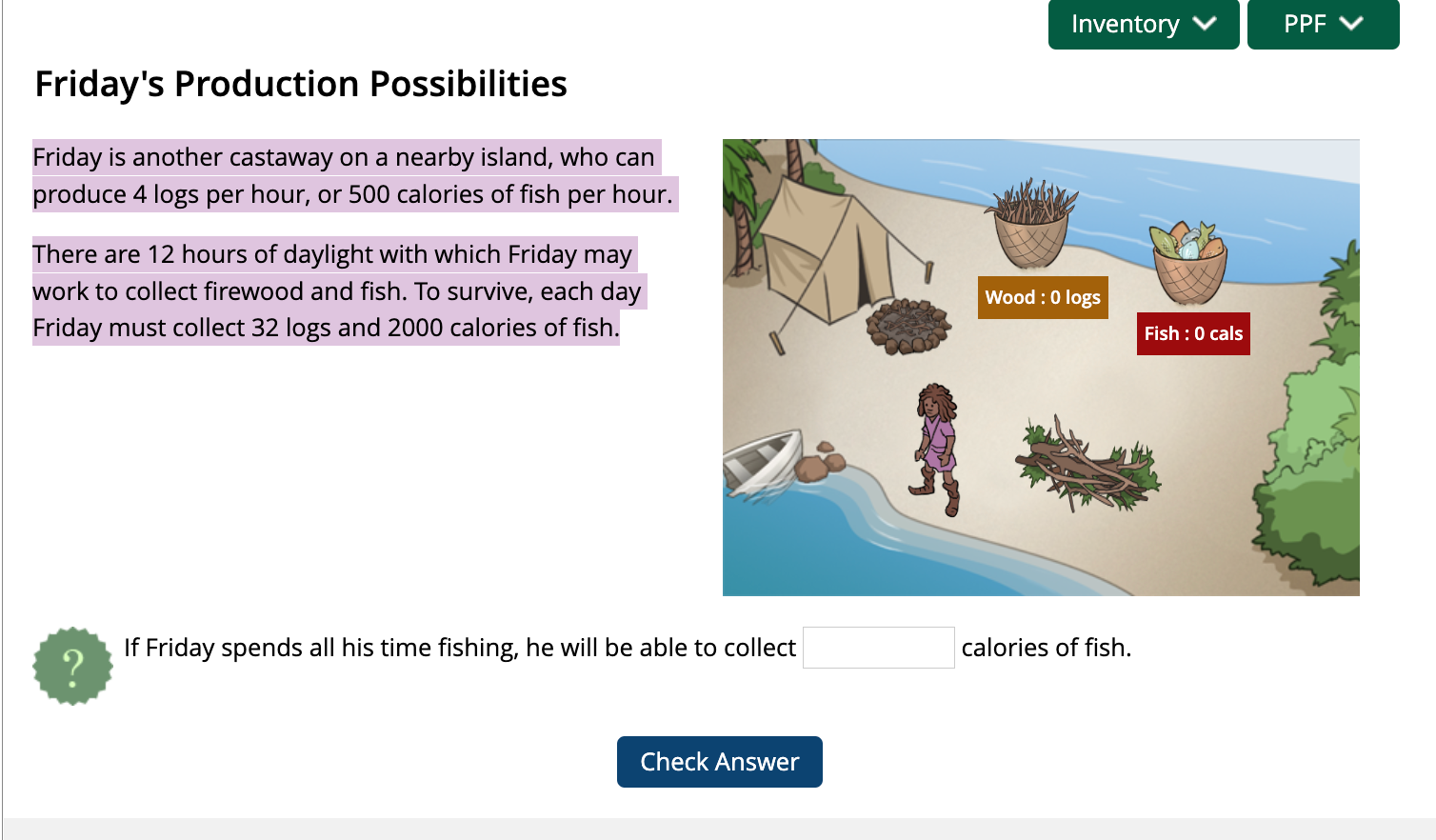 Friday S Production Possibilities Friday Is Another Castaway On A Nearby Island Who Can Produce 4 Logs Per Hour Or 500 1