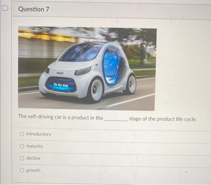 1 Pts Question 8 What Successful Strategies Should Be Used To Market The Self Driving Smart Car At This Stage Of Its Plc 3