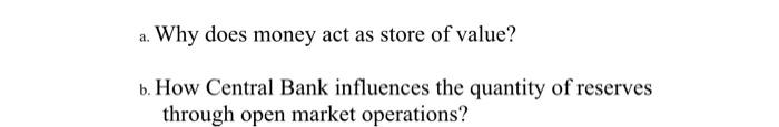 A Why Does Money Act As Store Of Value B How Central Bank Influences The Quantity Of Reserves Through Open Market Ope 1