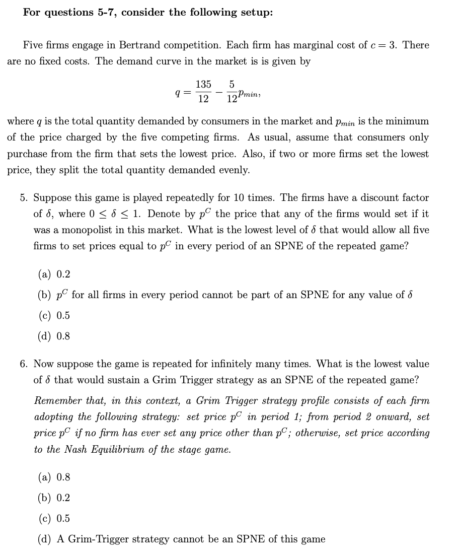 For Questions 5 7 Consider The Following Setup Five Firms Engage In Bertrand Competition Each Firm Has Marginal Cost 1