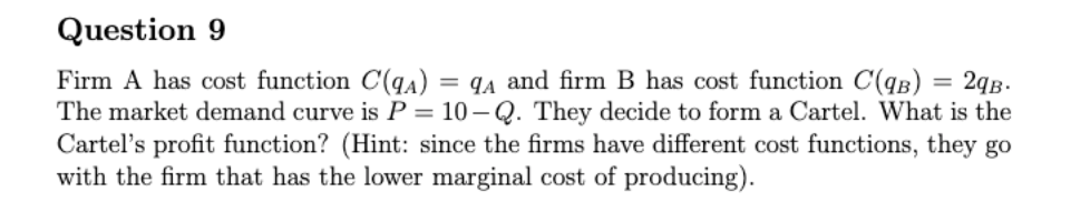 Question 9 29b Firm A Has Cost Function C Q 9 And Firm B Has Cost Function C Qb The Market Demand Curve Is P 1 1