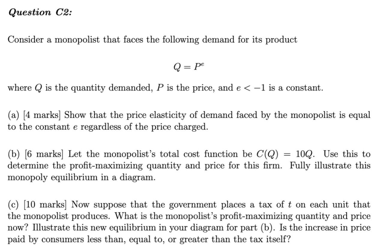 Question C2 Consider A Monopolist That Faces The Following Demand For Its Product Q Pe Where Q Is The Quantity Demand 1