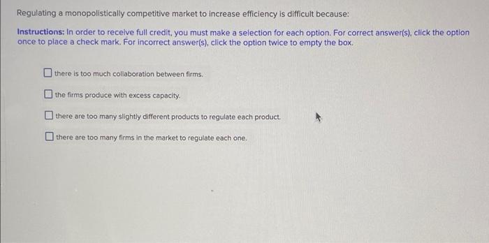 Regulating A Monopolistically Competitive Market To Increase Efficiency Is Difficult Because Instructions In Order To 1