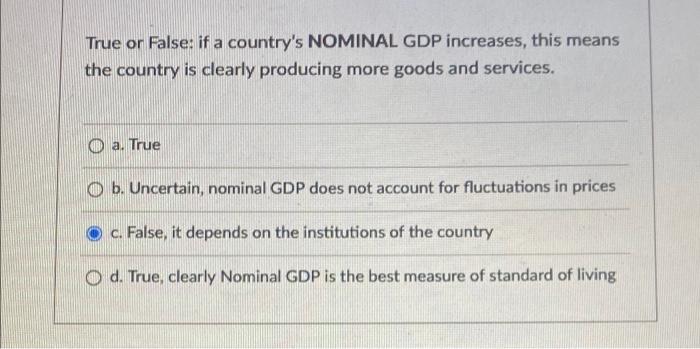 True Or False If A Country S Nominal Gdp Increases This Means The Country Is Clearly Producing More Goods And Services 1