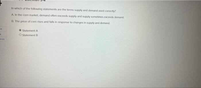 At In Which Of The Following Statements Are The Terms Supply And Demand Used Correctly A In The Corn Market Demand Of 1