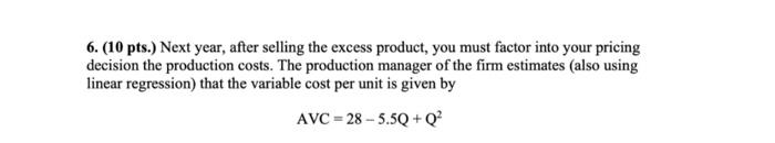 6 10 Pts Next Year After Selling The Excess Product You Must Factor Into Your Pricing Decision The Production Cost 1