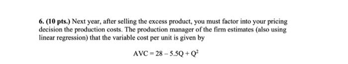 6 10 Pts Next Year After Selling The Excess Product You Must Factor Into Your Pricing Decision The Production Cost 1