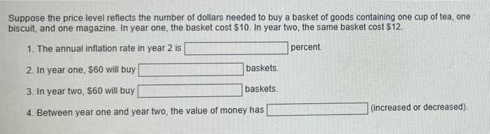 Suppose The Price Level Reflects The Number Of Dollars Needed To Buy A Basket Of Goods Containing One Cup Of Tea One Bi 1