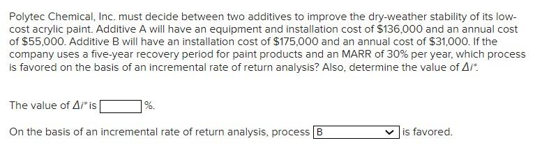 Polytec Chemical Inc Must Decide Between Two Additives To Improve The Dry Weather Stability Of Its Low Cost Acrylic P 1