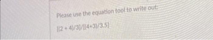 Please Use The Equation Tool To Write Out 2 4 3 4 3 3 5 1
