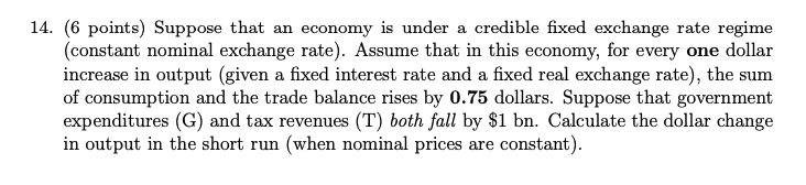 14 6 Points Suppose That An Economy Is Under A Credible Fixed Exchange Rate Regime Constant Nominal Exchange Rate 1