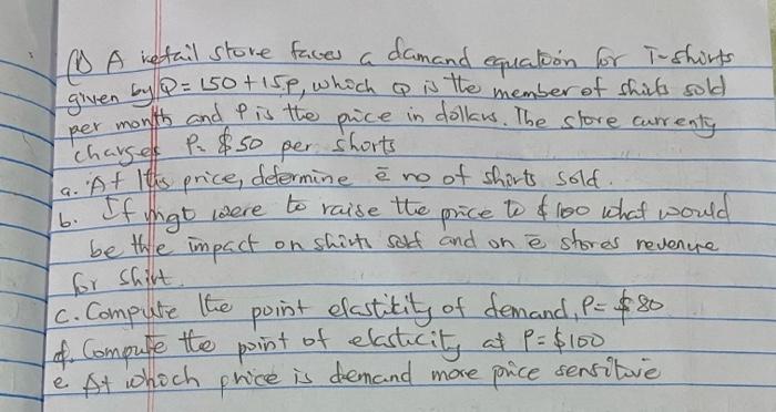 A Retail Store Faves A Damand Equation For T Shirts Given By 150 15p Which Is The Member Of Shirts Sold Per Month 1