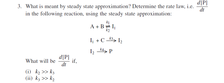 D P Dt 3 What Is Meant By Steady State Approximation Determine The Rate Law I E In The Following Reaction Using Th 1