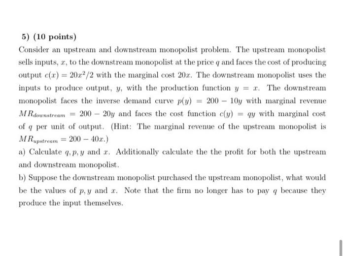 5 10 Points Consider An Upstream And Downstream Monopolist Problem The Upstream Monopolist Sells Inputs R To The D 1