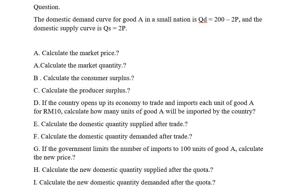 Question The Domestic Demand Curve For Good A In A Small Nation Is Qd 200 2p And The Domestic Supply Curve Is Qs 1