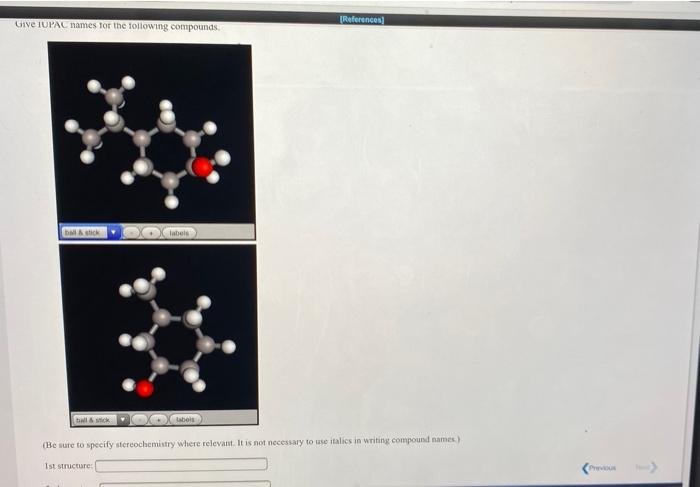 Give Iupac Names For The Following Compounds References Labels Tall Stick Bois Be Sure To Specify Stereochemistry Wher 1