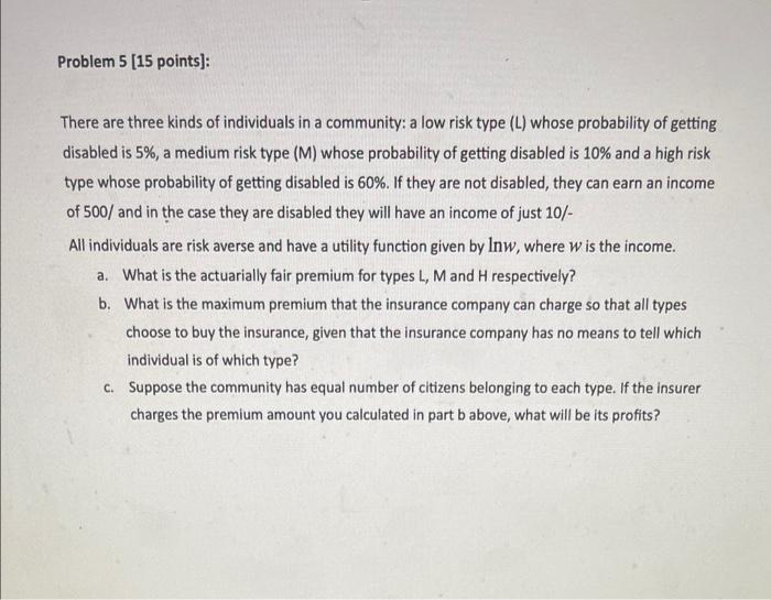 Problem 5 15 Points There Are Three Kinds Of Individuals In A Community A Low Risk Type L Whose Probability Of Get 1