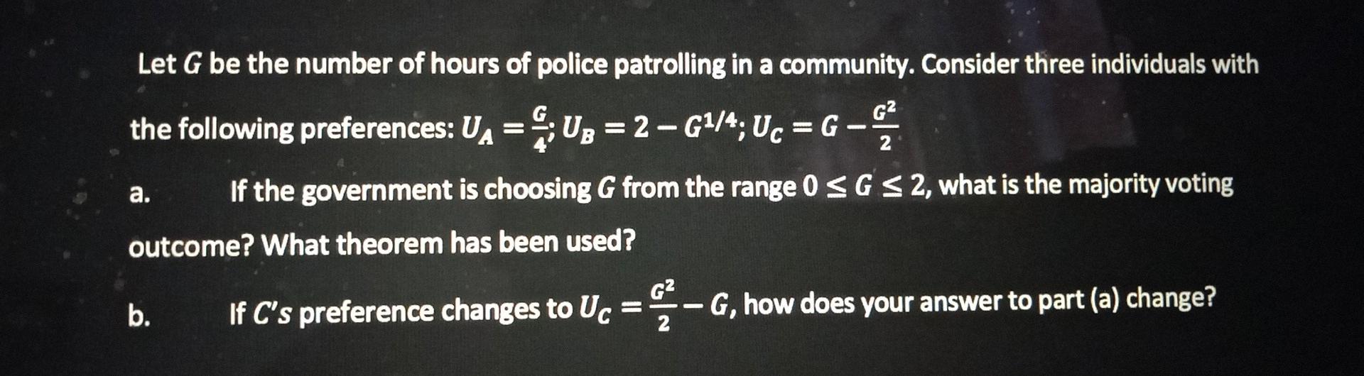 Let G Be The Number Of Hours Of Police Patrolling In A Community Consider Three Individuals With G The Following Prefe 1