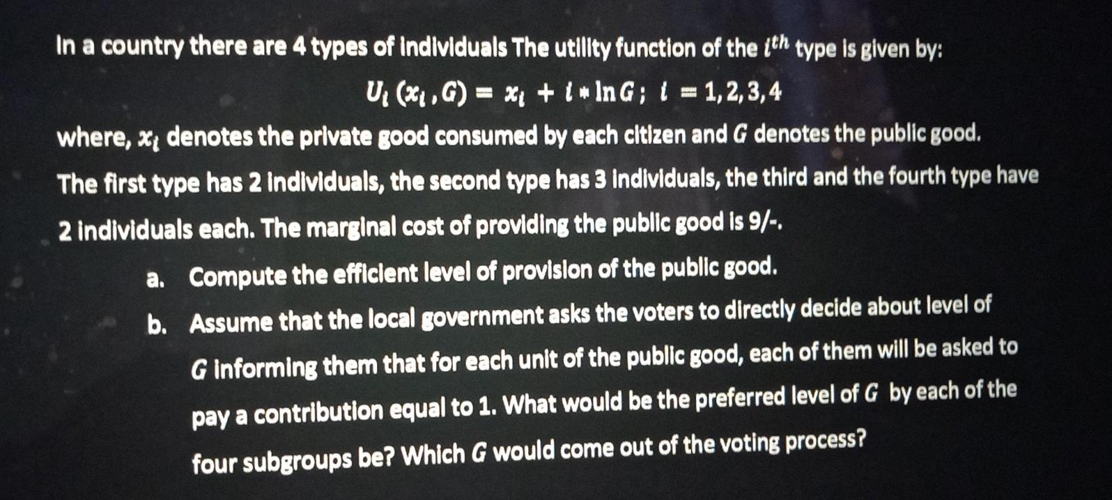 In A Country There Are 4 Types Of Individuals The Utility Function Of The Ith Type Is Given By U X G X Ing I 1