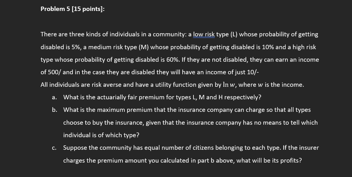 Problem 5 15 Points There Are Three Kinds Of Individuals In A Community A Low Risk Type L Whose Probability Of Get 1