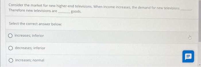 Consider The Market For New Higher End Televisions When Income Increases The Demand For New Televisions Therefore New 1