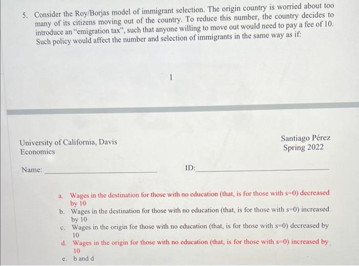 5 Consider The Roy Borjas Model Of Immigrant Selection The Origin Country Is Worried About Too Many Of Its Citizens Mo 1