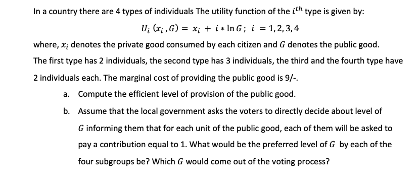 In A Country There Are 4 Types Of Individuals The Utility Function Of The Ith Type Is Given By U X G X I Lng 1