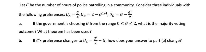 Let G Be The Number Of Hours Of Police Patrolling In A Community Consider Three Individuals With The Following Preferen 1