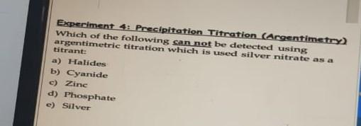 Experiment 4 Precipitation Titration Argentimetry Which Of The Following Can Not Be Detected Using Argentimetric Titr 1