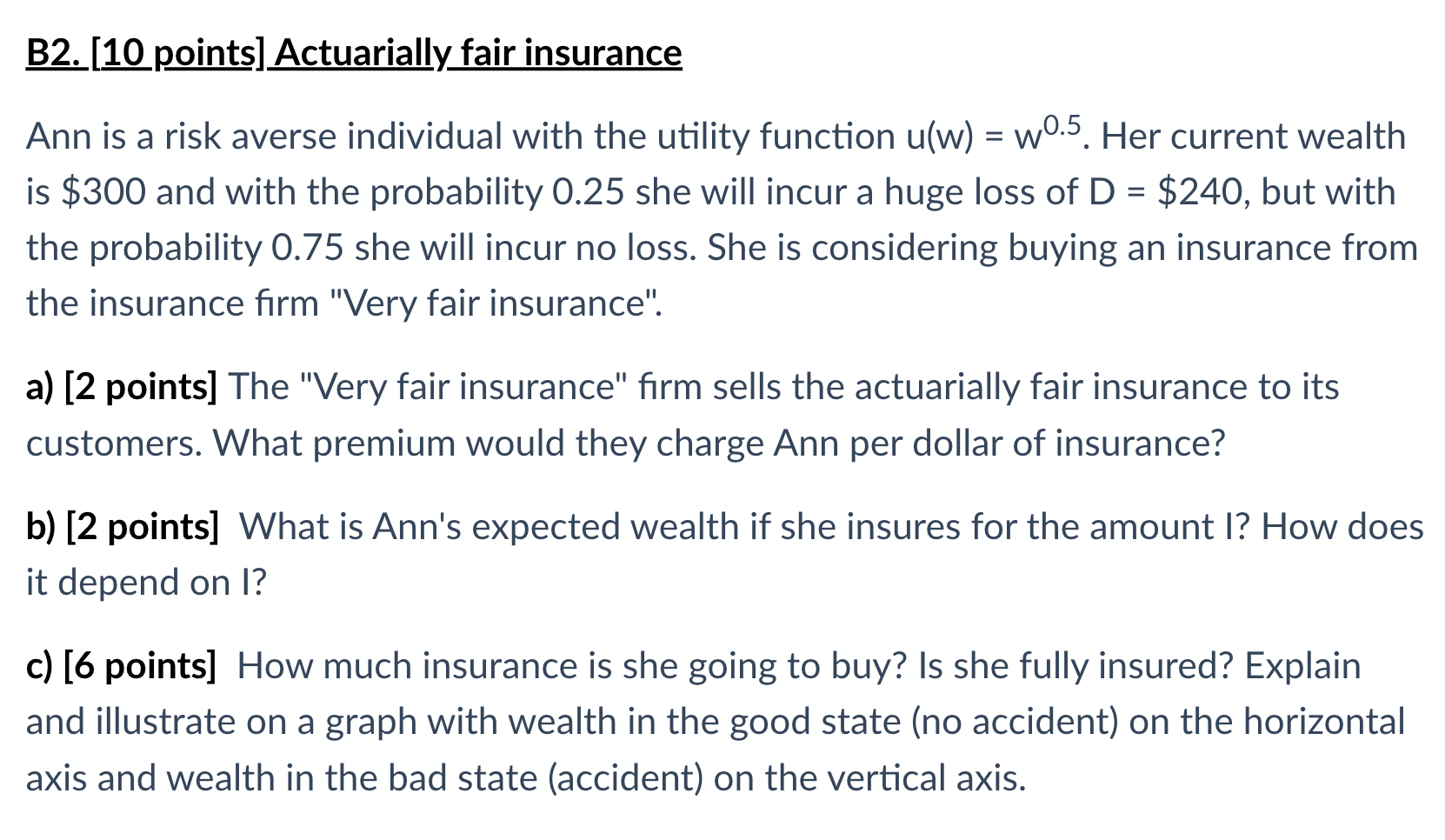 B2 10 Points Actuarially Fair Insurance Ann Is A Risk Averse Individual With The Utility Function U W W0 5 Her Cu 1