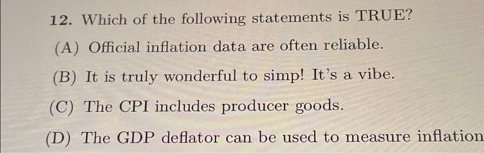 12 Which Of The Following Statements Is True A Official Inflation Data Are Often Reliable B It Is Truly Wonderful 1