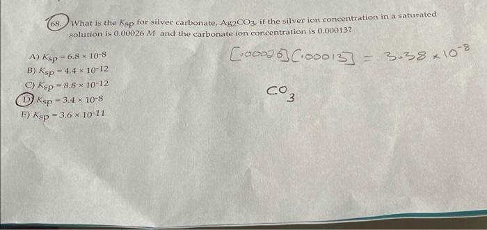 68 What Is The Ksp For Silver Carbonate Ag2co3 If The Silver Ion Concentration In A Saturated Solution Is 0 00026 M 1