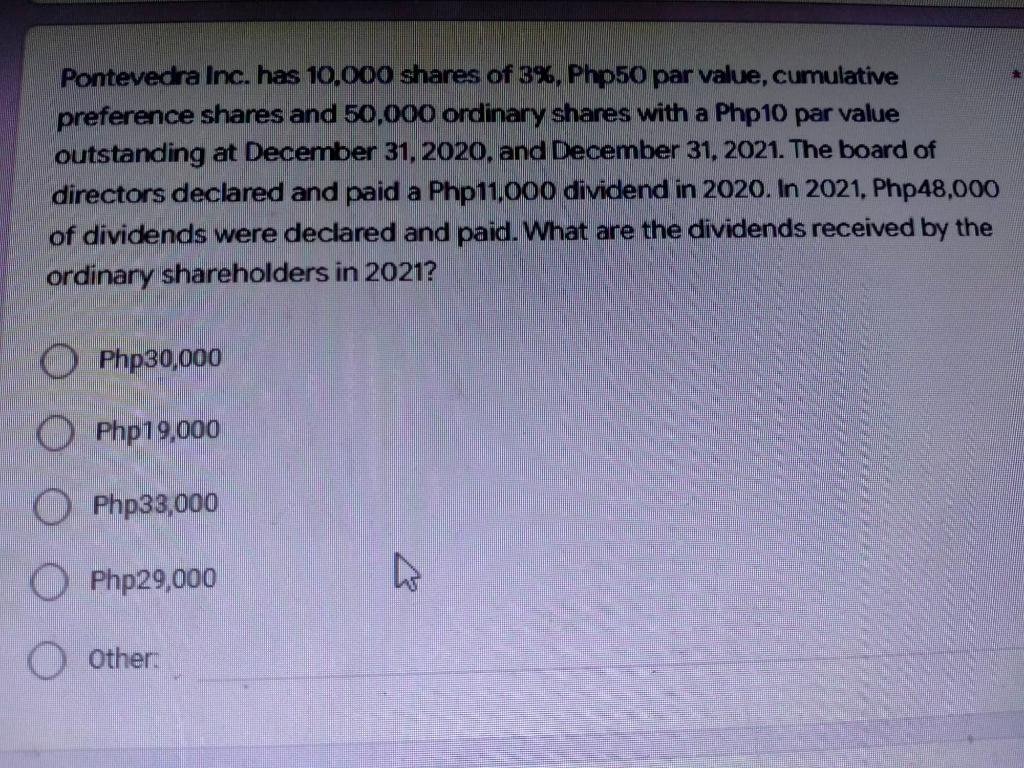 Pontevedra Inc Has 10 000 Shares Of 3 Php50 Par Value Cumulative Preference Shares And 50 000 Ordinary Shares With A 1