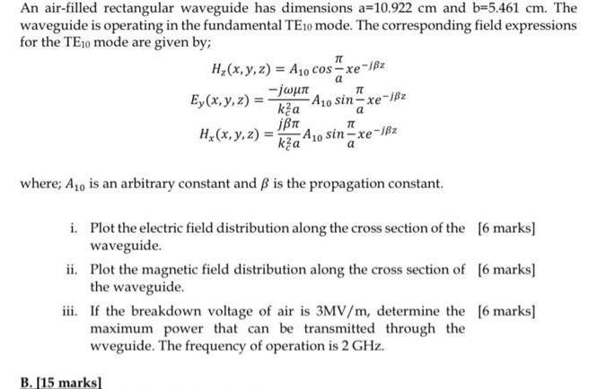 An Air Filled Rectangular Waveguide Has Dimensions A 10 922 Cm And B 5 461 Cm The Waveguide Is Operating In The Fundame 1