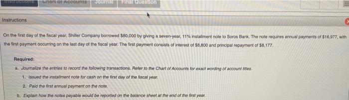 Chart Of Accounts Journal Final Question Instructions On The First Day Of The Fiscal Year Shiller Company Borrowed 80 1