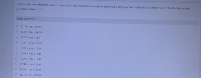Calculate The Two Sided 99 Confidence Interval For The Population Mean Mu Given That A Sample Of Size N 18 Yields A S 1