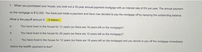 1 When You Purchased Your House You Took Out A 30 Year Annual Payment Mortgage With An Interest Rate Of 6 Per Year T 1
