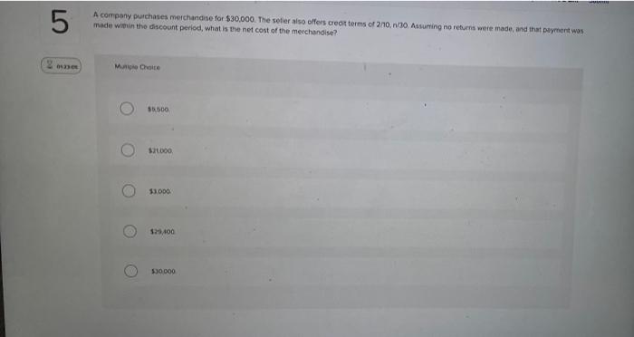 Wali 5 A Company Purchases Merchandise For 30 000 The Seller Also Offers Credit Terms Of 2 710 N 30 Assuming No Retu 1