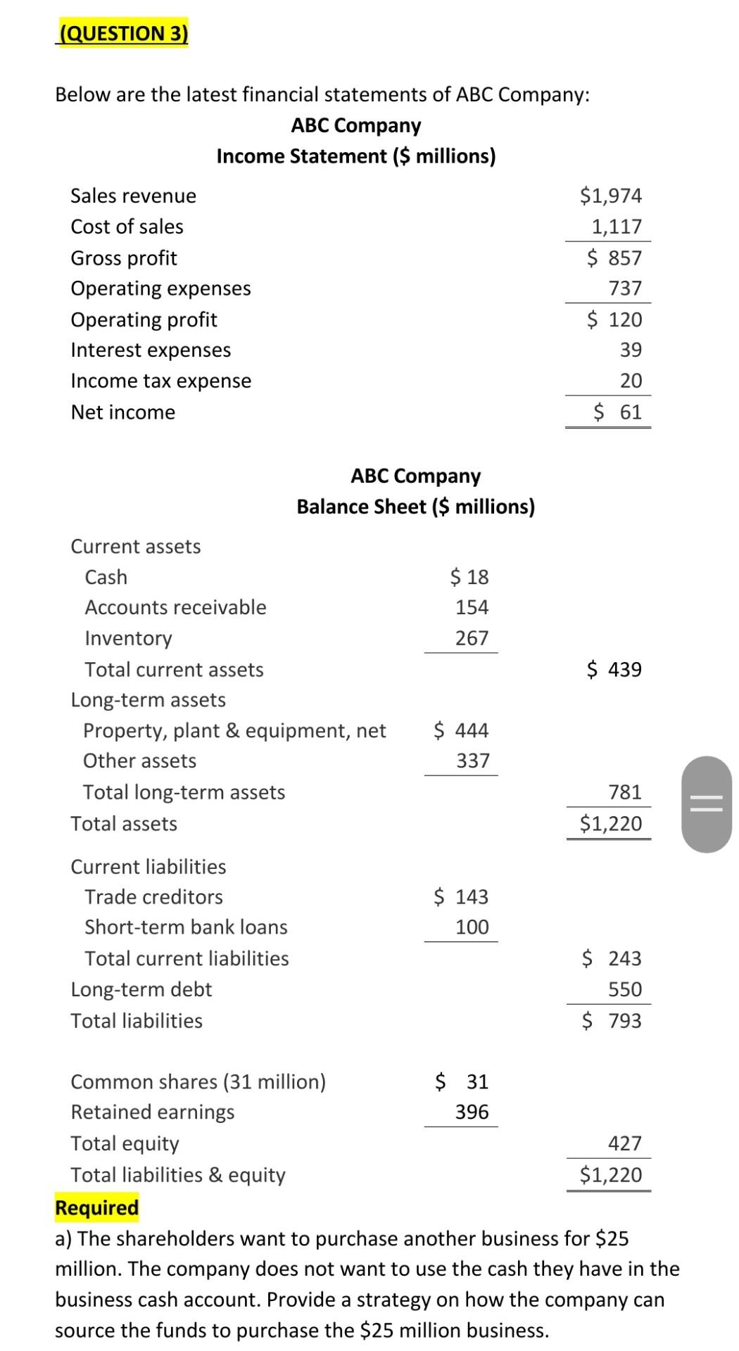 Question 3 Below Are The Latest Financial Statements Of Abc Company Abc Company Income Statement Millions Sales R 1