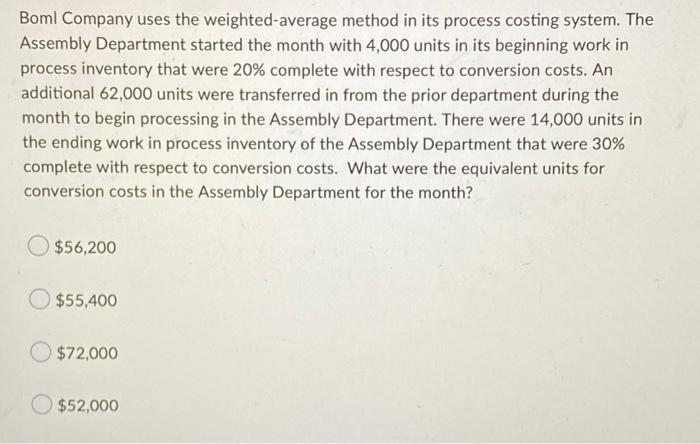 Boml Company Uses The Weighted Average Method In Its Process Costing System The Assembly Department Started The Month W 1