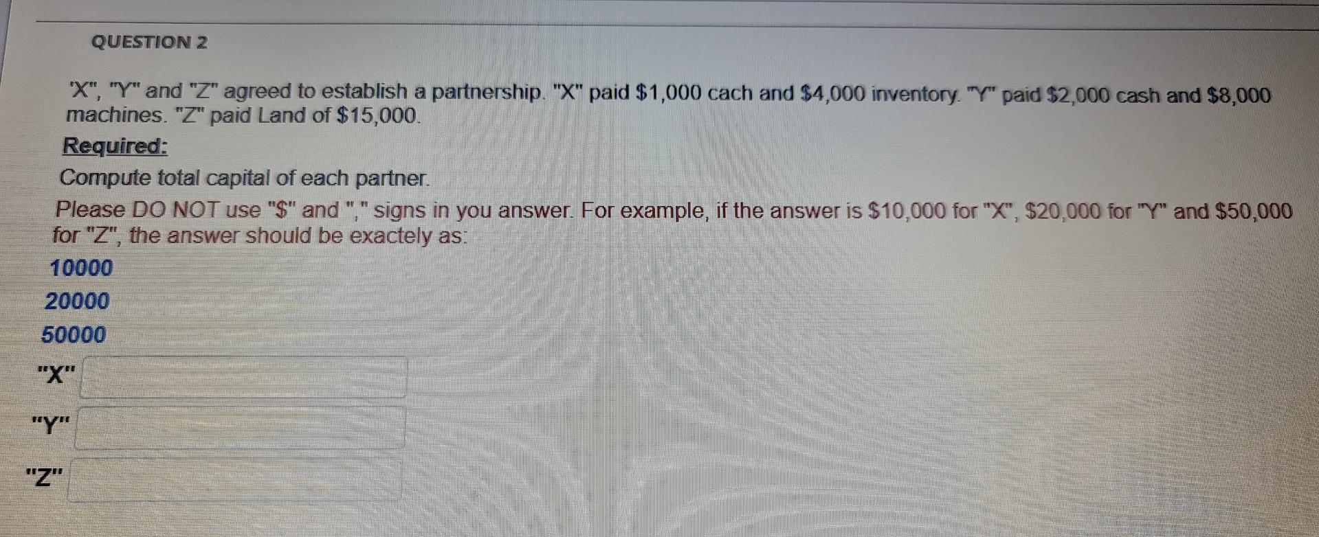 Question 2 X Y And Z Agreed To Establish A Partnership X Paid 1 000 Cach And 4 000 Inventory Y Paid 2 00 1