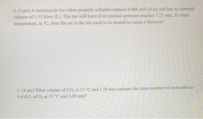 4 3 Pts A Motorcycle Tire When Properly Inflated Contains 0 406 Mol Of Air And Has An Internal Volume Of 1 52 Liters 1