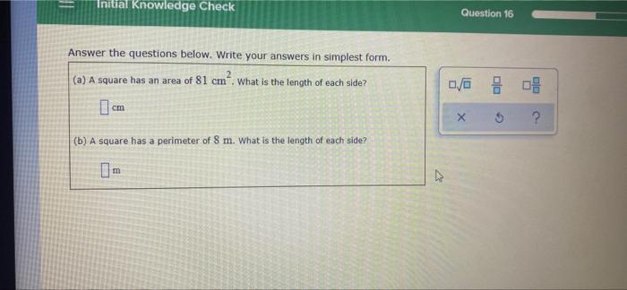 Initial Knowledge Check Answer The Questions Below Write Your Answers In Simplest Form A A Square Has An Area Of 81 1