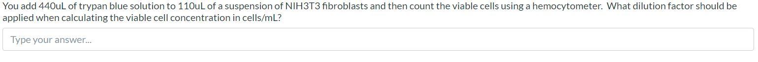 You Add 440ul Of Trypan Blue Solution To 110ul Of A Suspension Of Nih3t3 Fibroblasts And Then Count The Viable Cells Usi 1