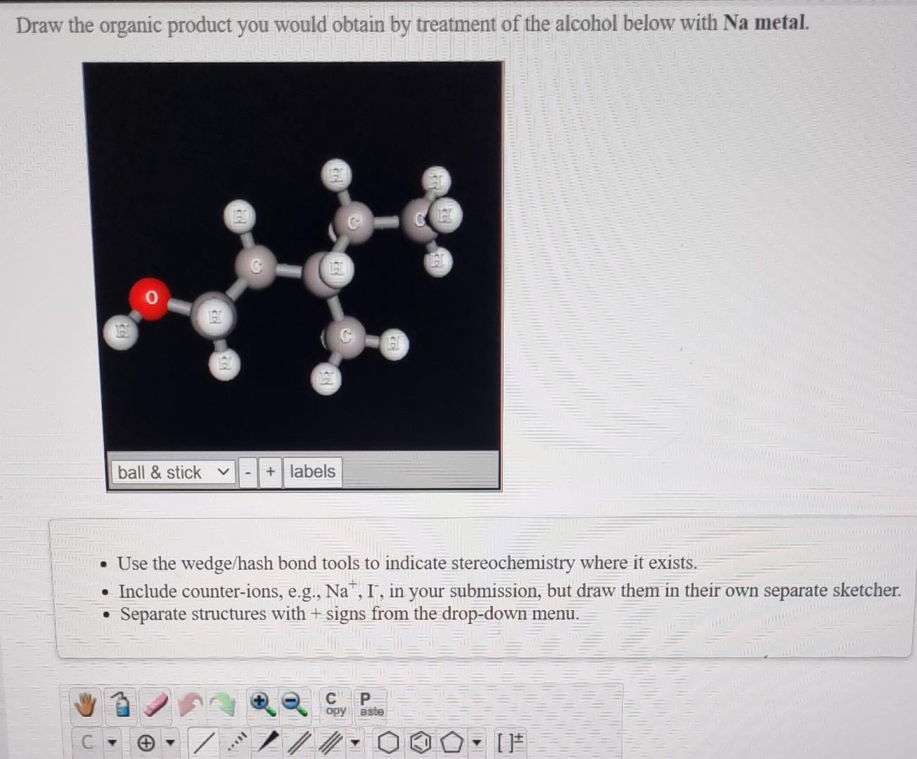 Draw The Organic Product You Would Obtain By Treatment Of The Alcohol Below With Na Metal Ball Stick V Labels U 1