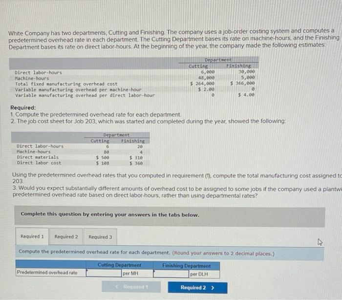 White Company Has Two Departments Cutting And Finishing The Company Uses A Job Order Costing System And Computes A Pre 1