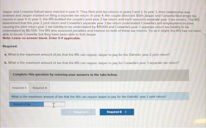 Jasper And Crewella Dahvill Were Married In Year 0 They Filed Joint Tax Returns In Years 1 And 2 In Year 3 Their Rela 1