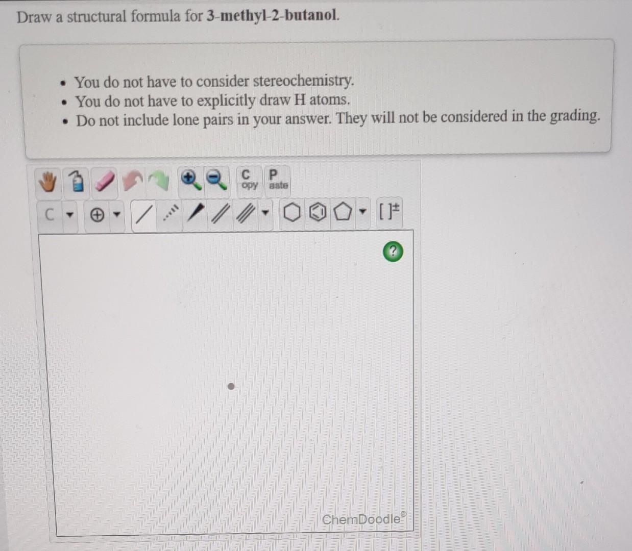 Draw A Structural Formula For 3 Methyl 2 Butanol You Do Not Have To Consider Stereochemistry You Do Not Have To Ex 1
