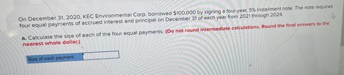 On December 31 2020 Kec Environmental Corp Borrowed 100 000 By Signing A Four Year 5 Installment Note The Note Re 1