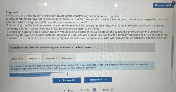 Check My Work Barlow Company Manufactures Three Products A B And C The Selling Price Variable Costs And Contributio 3